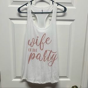 👰🏼 Wife Of The Party Tank Top !!